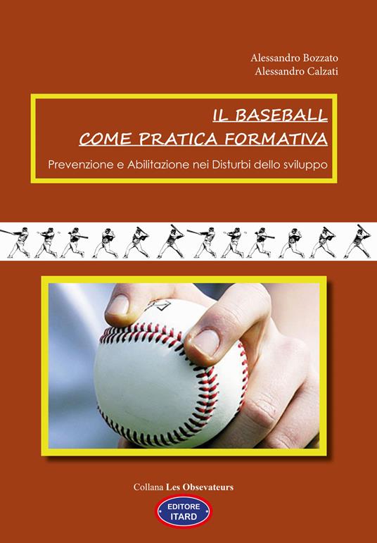 Il baseball come pratica formativa. Prevenzione e abilitazione dei disturbi dello sviluppo - Alessandro Bozzato,Alessandro Calzati - copertina