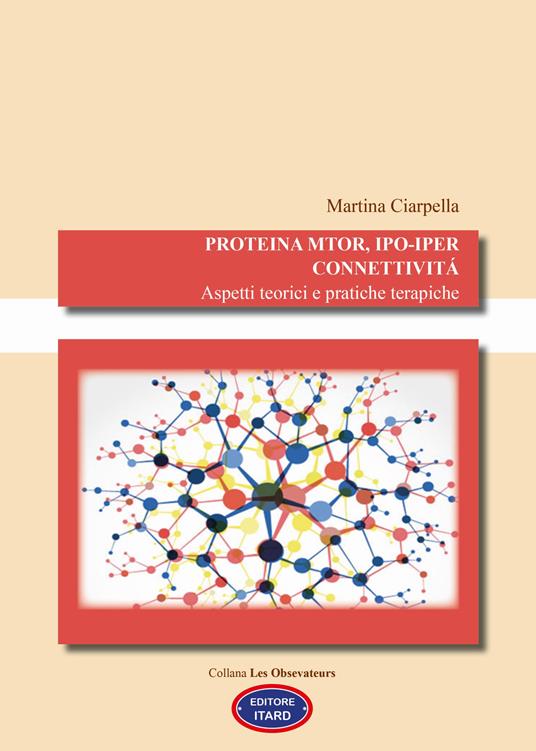 Proteina mTOR, ipo-iper connettività. Aspetti teorici e pratiche terapiche - Martina Ciarpella - copertina