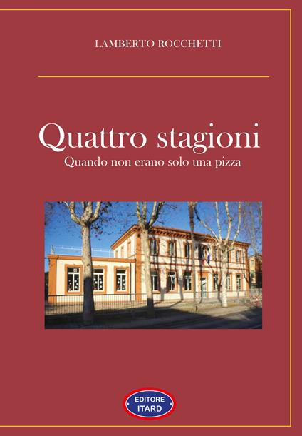 4 stagioni. Quando non erano solo una pizza - Lamberto Rocchetti - copertina