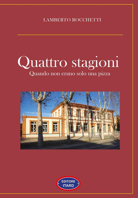 4 stagioni. Quando non erano solo una pizza - Lamberto Rocchetti - copertina