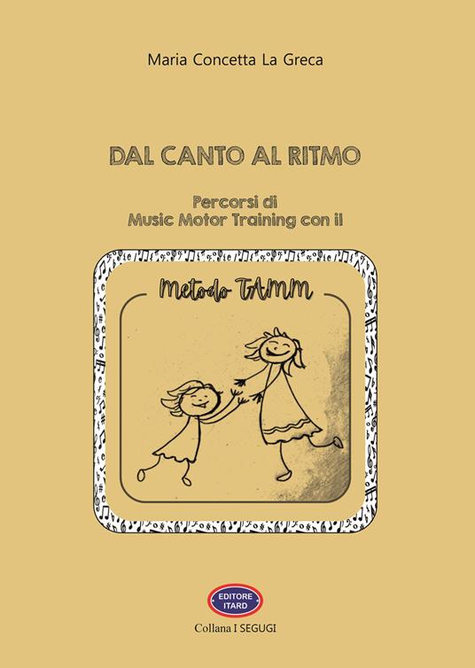 Dal canto al ritmo. Percorsi di Music Motor Training con il Metodo TAMM - Maria Concetta La Greca - copertina