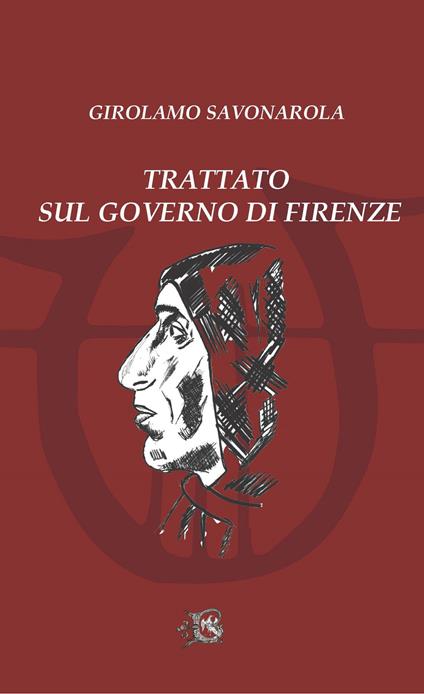 Trattato sul governo di Firenze - Girolamo Savonarola - copertina