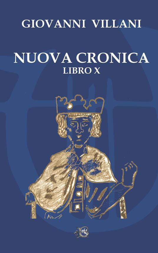 Nuova cronica. Libro X - Giovanni Villani - copertina