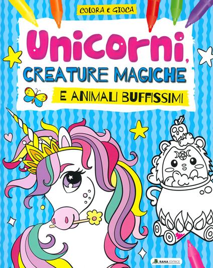 Unicorni, creature magiche e animali buffissimi. Colora e gioca. Ediz. a colori - copertina