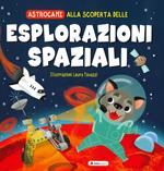 Alla scoperta delle esplorazioni spaziali. Astrocani. Ediz. a colori