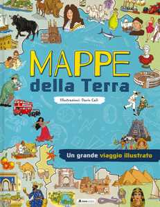 Mappe del mondo. Un grande viaggio illustrato. Ediz. a colori