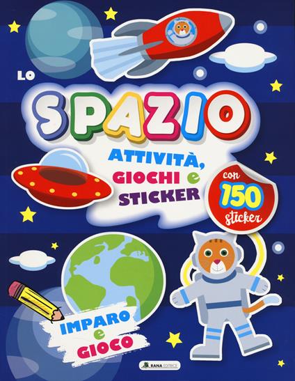 Spazio. Attività, giochi e sticker. 150 sticker. Ediz. a colori - copertina