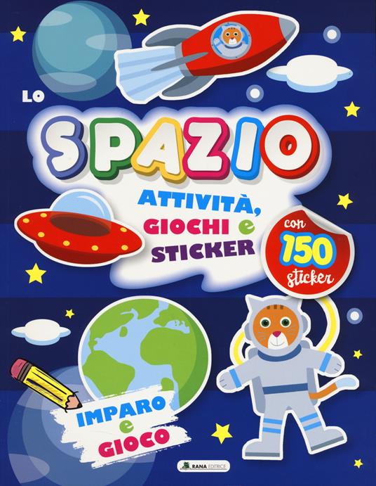 Spazio. Attività, giochi e sticker. 150 sticker. Ediz. a colori - copertina