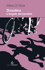 Dosolina. L'Angelo dei bambini