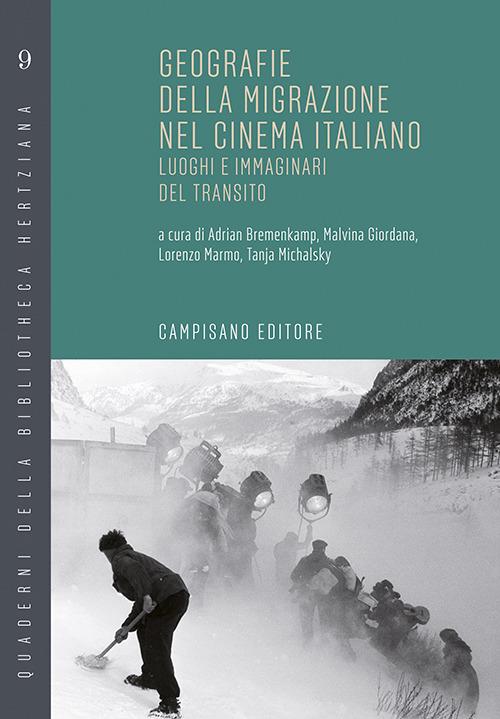 Geografie della migrazione nel cinema italiano. Luoghi e immaginari del transito - Tanja Michalsky,Adrian Bremenkamp,Lorenzo Marmo - copertina