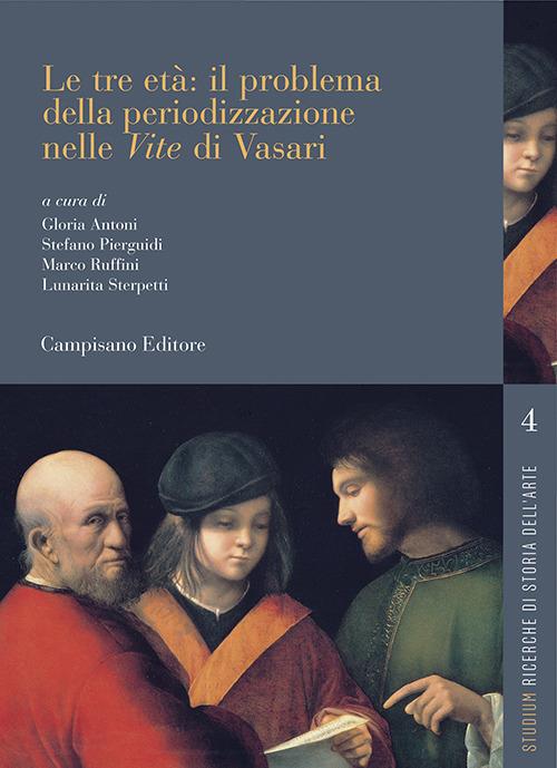 Le tre età: il problema della periodizzazione nelle «Vite» di Vasari - copertina