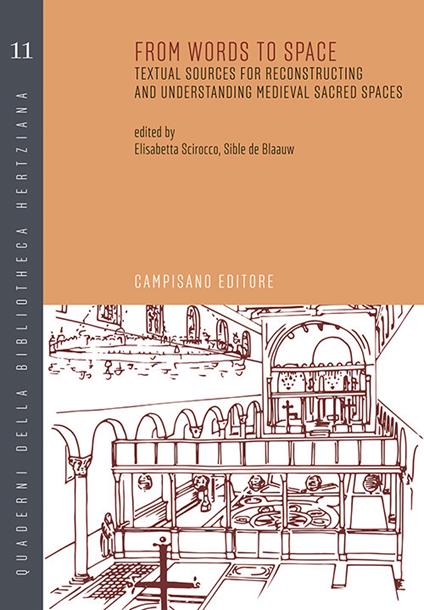 From words to space. Textual sources for reconstructing and understanding medieval sacred spaces - Elisabetta Scirocco,Sible de Blaauw - copertina