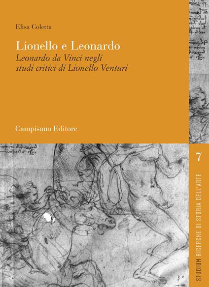 Lionello e Leonardo. Leonardo da Vinci negli studi critici di Lionello Venturi - Elisa Coletta - copertina
