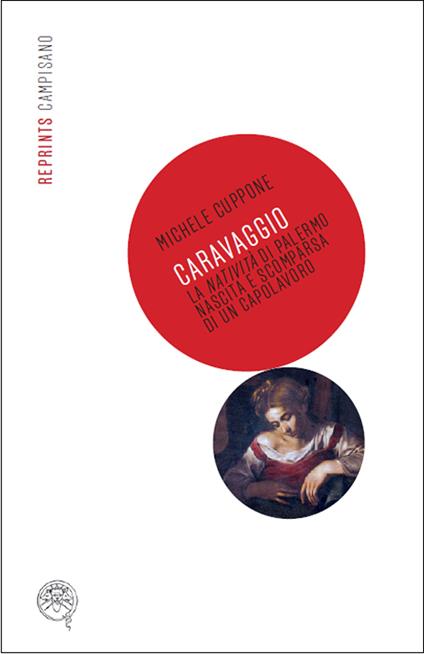 Caravaggio, la Natività di Palermo. Nascita e scomparsa di un capolavoro - Michele Cuppone - copertina