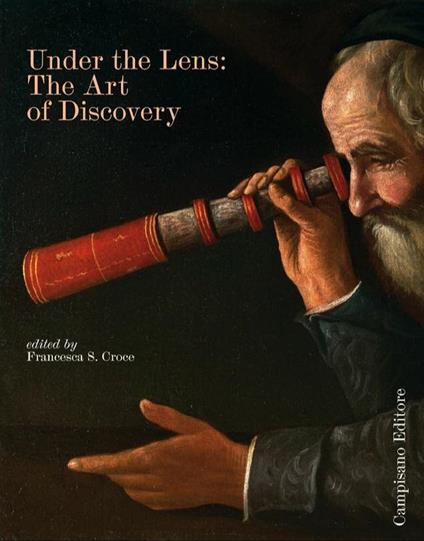 Under the Lens: The art of discovery - Francesca S. Croce - copertina