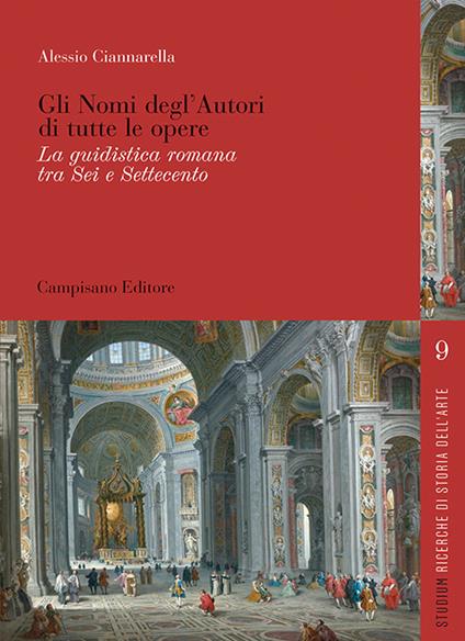 Gli nomi degl'autori di tutte le opere. La guidistica romana tra Sei e Settecento - Alessio Ciannarella - copertina