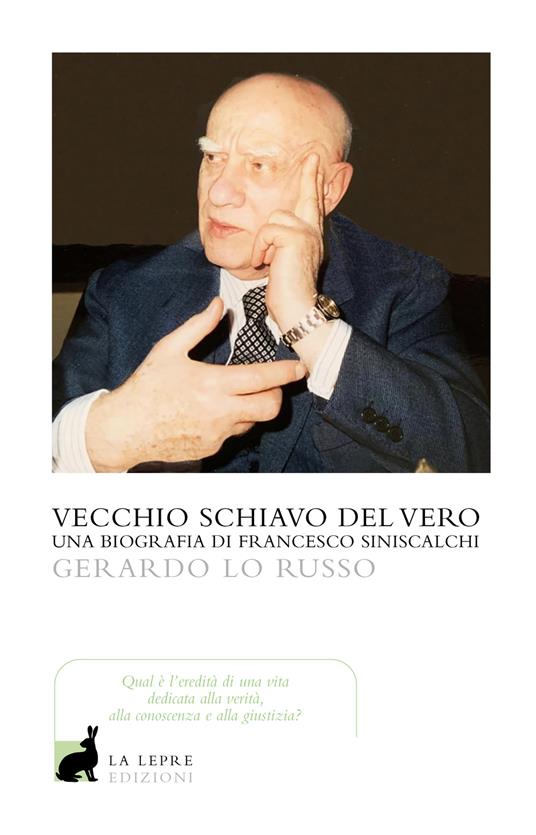 Vecchio servitore del vero. Una biografia di Francesco Siniscalchi - Gerardo Lo Russo - copertina