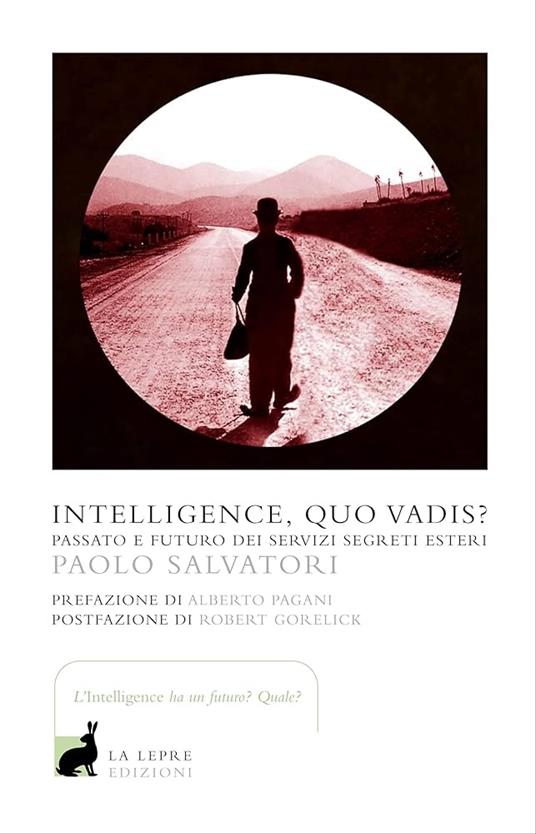 Intelligence, quo vadis? Passato e futuro dei servizi segreti esteri - Paolo Salvatori - copertina