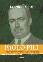 Paolo Pili. L'uomo che, col massimo impegno, avviò l'unica rinascita organica possibile per l'Isola, ma fu presto bloccato dall'avvento del «regime»