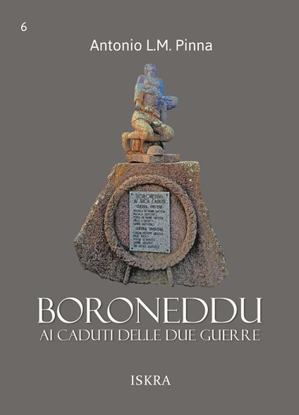 Boroneddu. Ai caduti delle due guerre - Antonio L. M. Pinna - copertina