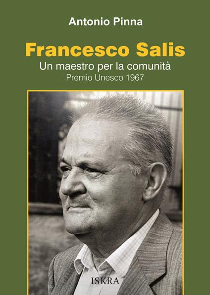 Francesco Salis. Un maestro per la comunità. Premio Unesco 1967 - Antonio Pinna - copertina