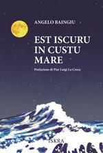 Est iscuru in custu mare