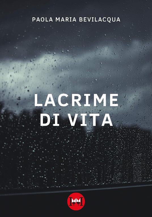 Lacrime di vita - Paola Maria Bevilacqua - copertina