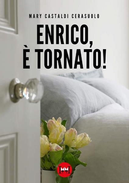 Enrico, è tornato! - Mary Castaldi Cerasuolo - copertina