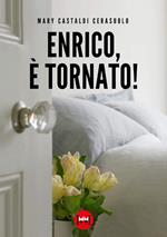 Enrico, è tornato!