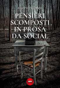 Pensieri scomposti in prosa da social