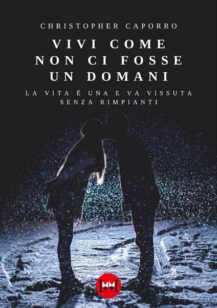 Vivi come non ci fosse un domani - Cristopher Caporro - copertina