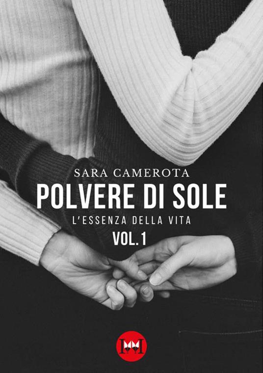 Polvere di sole. Vol. 1: L' essenza della vita - Sara Camerota - copertina