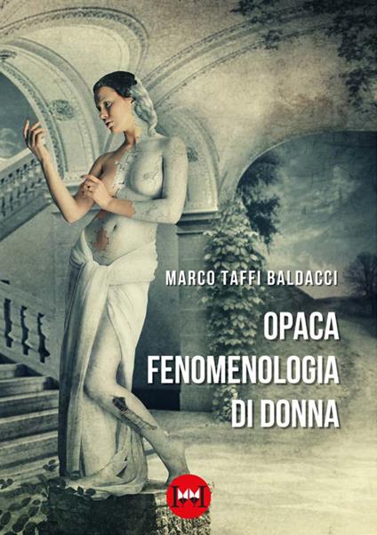 Opaca fenomenologia di donna - Marco Taffi Baldacci - copertina