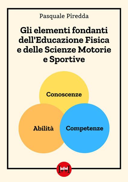 Gli elementi fondanti dell'educazione fisica e delle scienze motorie e sportive - Pasquale Piredda - copertina