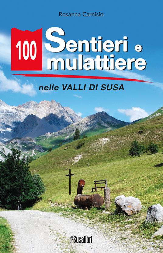 100 sentieri e mulattiere nelle Valli di Susa - Rosanna Carnisio - copertina