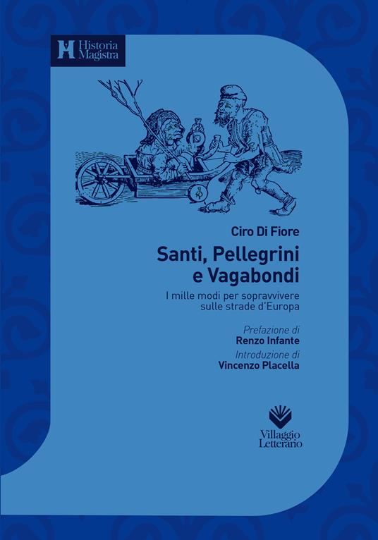 Santi, pellegrini e vagabondi. I mille modi di sopravvivere sulle strade d'Europa (sec. XIV-XIX) - Di Fiore Ciro - copertina