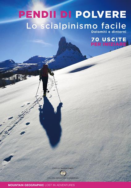 Pendii di polvere. Lo scialpinismo facile. Dolomiti e dintorni. 70 uscite per iniziare - Mountain Geographic - copertina