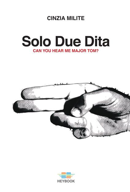 Solo due dita. Can you hear me Major Tom? - Cinzia Milite - copertina