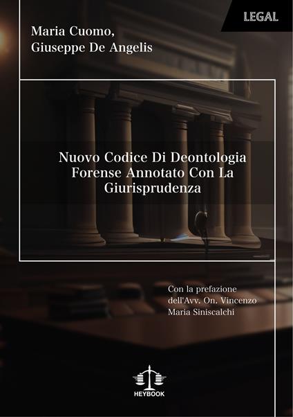 Nuovo codice di deontologia forense annotato con la giurisprudenza. Nuova ediz. - Maria Cuomo,Giuseppe De Angelis - copertina