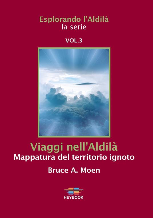 Viaggi nell'Aldilà. Mappatura del territorio ignoto. Esplorando l'Aldilà. Vol. 3 - Bruce A. Moen - copertina
