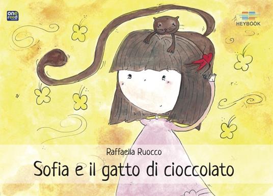 Sofia e il gatto di cioccolato. Ediz. illustrata - Raffaella Ruocco - copertina