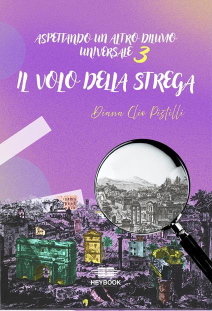 Aspettando un altro diluvio universale. Vol. 3: Il volo della strega - Diana Clio Pistilli - copertina