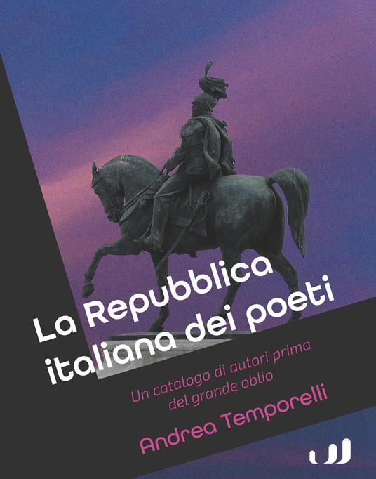La Repubblica italiana dei poeti. Un catalogo di autori prima del grande oblio - Andrea Temporelli - copertina