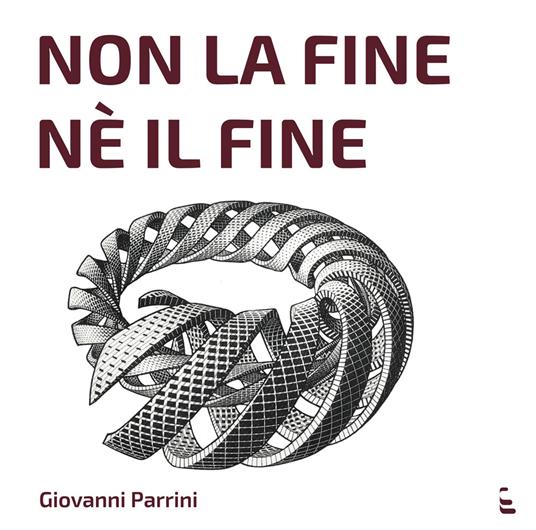 Non la fine, né il fine - Giovanni Parrini - copertina