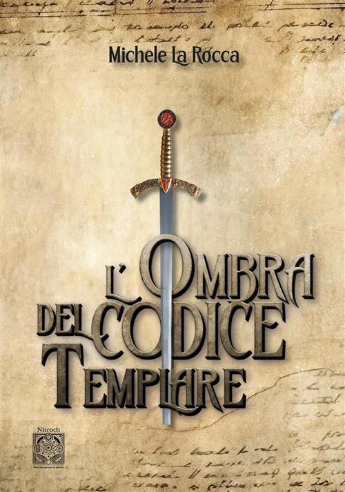 L'ombra del codice templare - Michele La Rocca - copertina