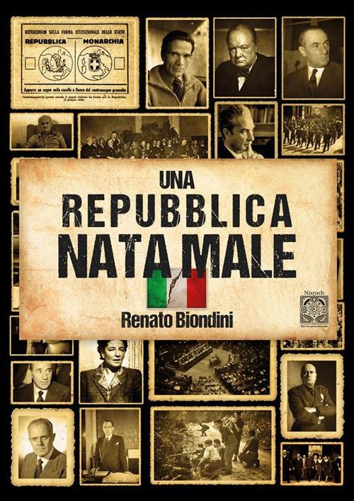 Una repubblica nata male. L'Italia dal fascismo al secondo dopoguerra - Renato Biondini - copertina