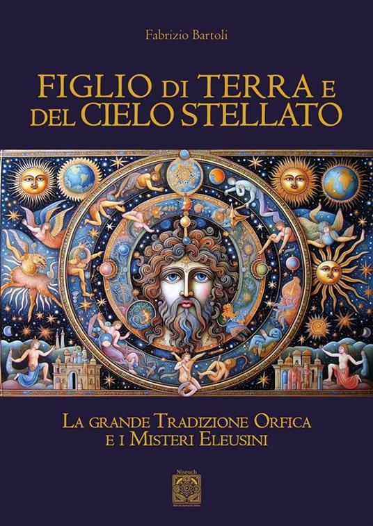 Figlio di terra e del cielo stellato. La grande tradizione orfica e i misteri eleusini - Fabrizio Bartoli - copertina