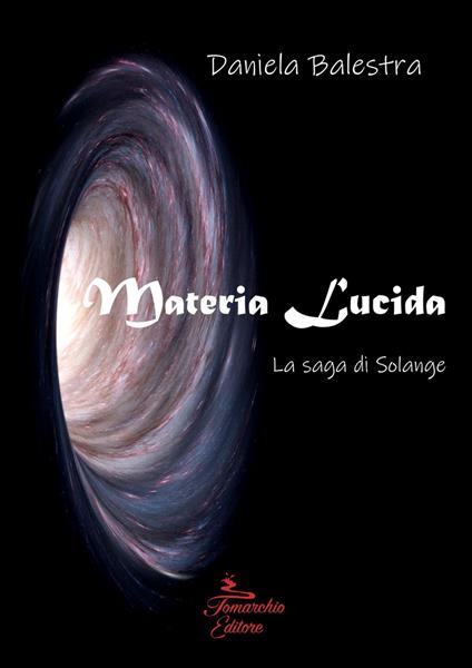 Materia lucida. La saga di Solange - Daniela Balestra - copertina