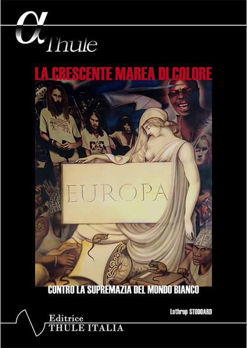 La crescente marea di colore. Contro la supremazia del mondo bianco - Lothrop Stoddard - copertina