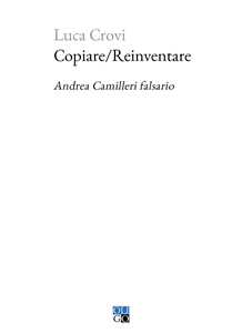 Copiare/Reinventare. Andrea Camilleri falsario